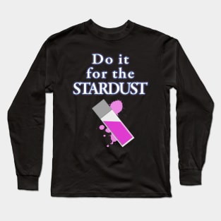 Do it for the Stardust Long Sleeve T-Shirt